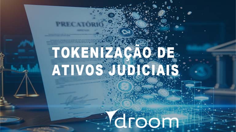 Droom Investimentos promove evento sobre tokenização de precatórios 1 Droom promove Tokenização de Ativos Judiciais